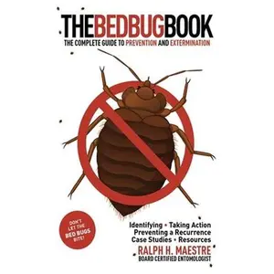 USED-The Bed Bug Book: The Complete Guide to Prevention and Extermination by Maestre, Ralph H. (Paperback)