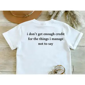 I Don't Get Enough Credit to the Things I Manage Not to Say Sweatshirt: Sarcastic Funny Crewneck Casual Graphic Design Top