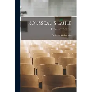 Rousseau's Émile: Or, Treatise On Education - Paperback