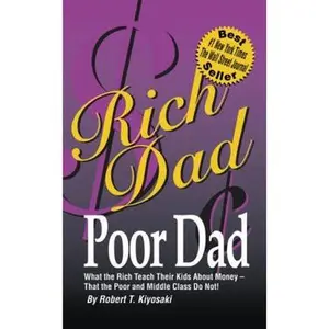 USED-Rich Dad, Poor Dad : What the Rich Teach Their Kids About Money - That the Poor and the Middle Class Do Not! by Robert T. Kiyosaki (Unknown)