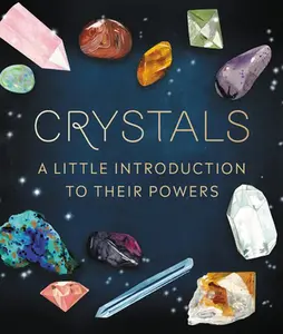 Crystals: A Little Introduction to Their Powers -- Nikki Van De Car - Hardcover