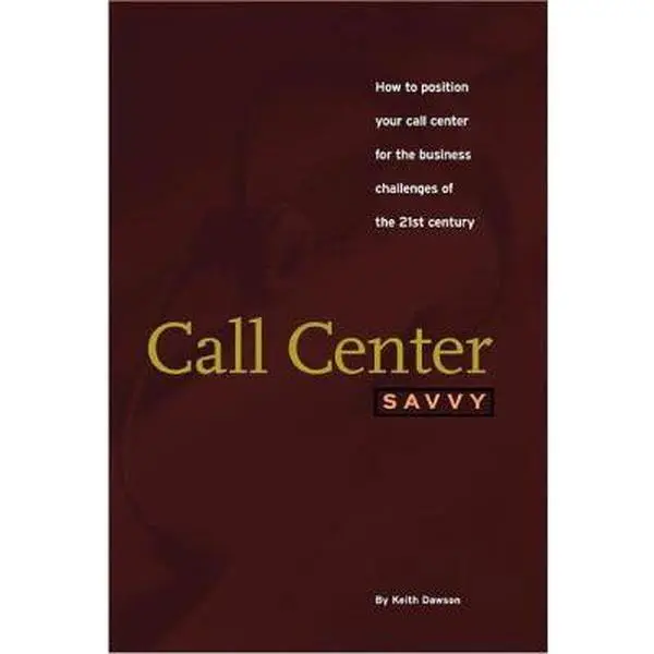 USED-Call Center Savvy: How to Position Your Call Center for the Business Challenges of the 21st Century by Dawson, Keith (Paperback)