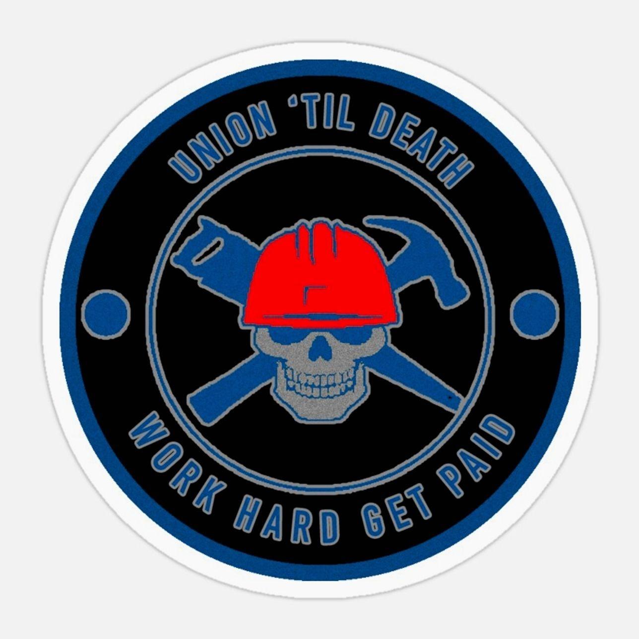 Union til Death - Work Hard Get Paid - Pro Union Sticker NLO