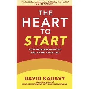 USED-The Heart to Start: Stop Procrastinating & Start Creating by Kadavy, David (Paperback)