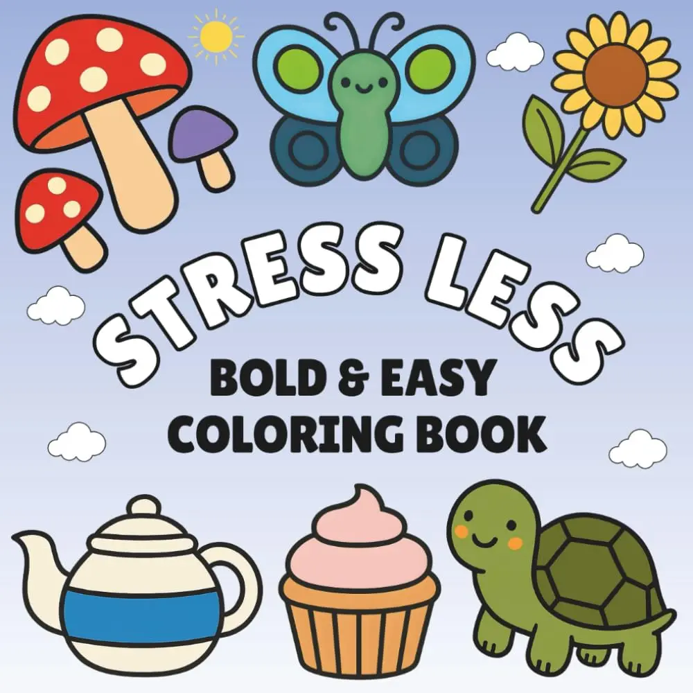 Stress Less Coloring Book: 50 Bold & Easy Designs for Relaxation, Stress Relief & Fun: Easy Coloring Pages for Adults and Kids | Simple Designs of ... , Landscapes & More for Relaxing Creativity