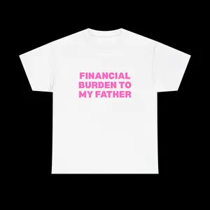 Financial Burden Tee in Pink Text , graphic t-shirt, unisex graphic tee, trendy t-shirt, streetwear t-shirt, statement t-shirt, aesthetic tee, y2k tees, funny shirts, slogan tee, party girl tops