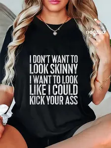 100% Cotton I Don't Want to Look Skinny T-Shirt Funny Workout Shirt T-Shirt