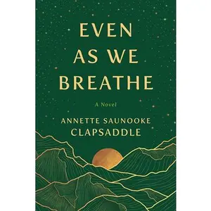 Even as We Breathe -- Annette Saunooke Clapsaddle, Paperback