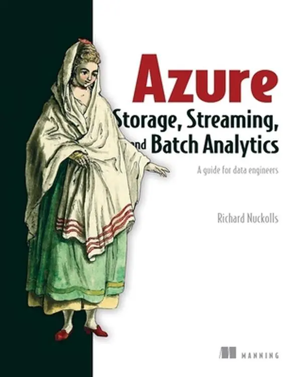 USED-Azure Storage, Streaming, and Batch Analytics: A Guide for Data Engineers by Nuckolls, Richard L. (Paperback)