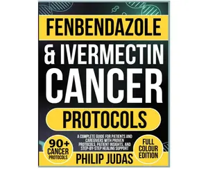 Fenbendazole & Ivermectin Cancer Protocols: A Complete Guide for Patients and Caregivers with Proven Protocols, Patient Insights, and Step-by-Step Healing Support Paperback – September 10, 2025