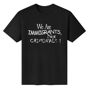 We Are Immigrants, Not criminals! T-Shirt Cotton Crew Neck Short Sleeve Casual Classic Graphic Tee for Men Comfortable Versatile Everyday Wear