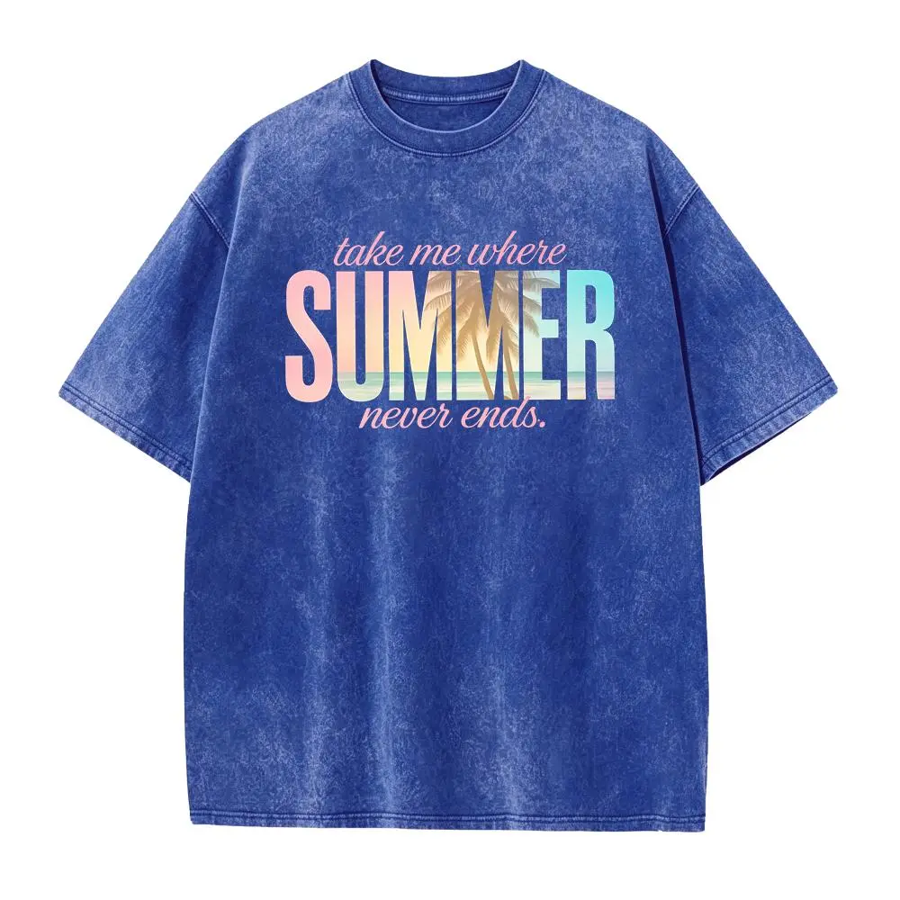 Take Me Where Summer Never Ends Shirt - Beach Tee - Summer Graphic T-Shirt - Coastal Aesthetic Gift for Her Casual Round Neck