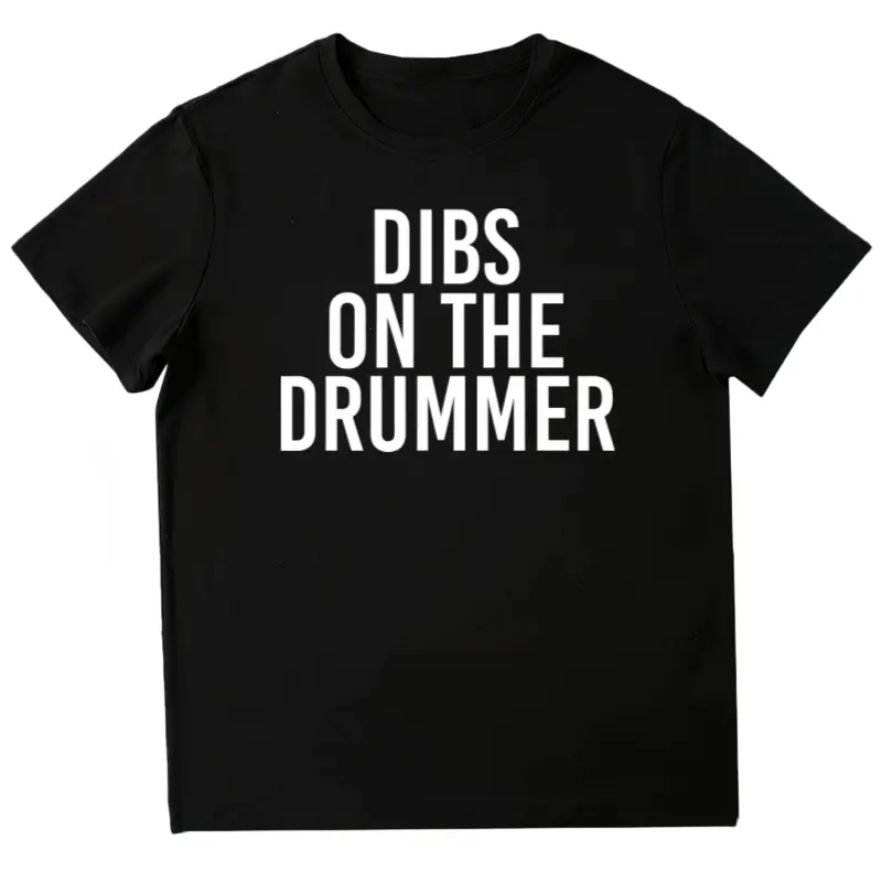 100% Cotton DIBS ON THE DRUMMER | Drumming Band Fan Music T-Shirt Menswear Top