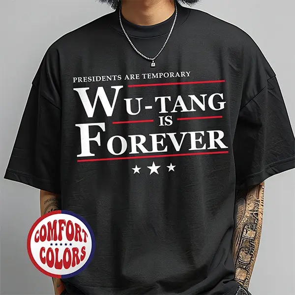 Wu-Tang is Forever - Presidents are Temporary Shirt, Kamala Harris Presidential Election T-Shirt, Election 2024 Shirt