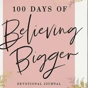 100 Days of Believing  Bigger Devotional Journal