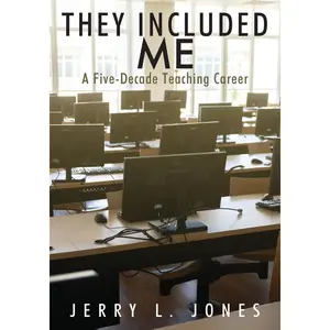 USED-They Included Me: A Five-Decade Teaching Career by Jones, Jerry L. (Paperback)