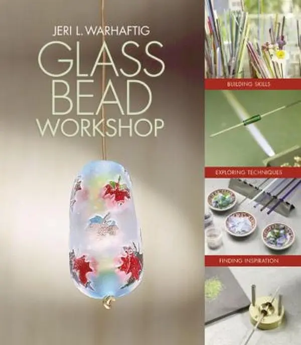 USED-Glass Bead Workshop: Building Skills, Exploring Techniques, Finding Inspiration by Jeri Warhaftig (Hardcover)