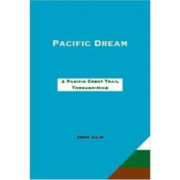 USED Book - Pacific Dream: A 2,657-Mile Through-Hike Up the Pacific Crest Trail by Illig, John (Paperback) - english