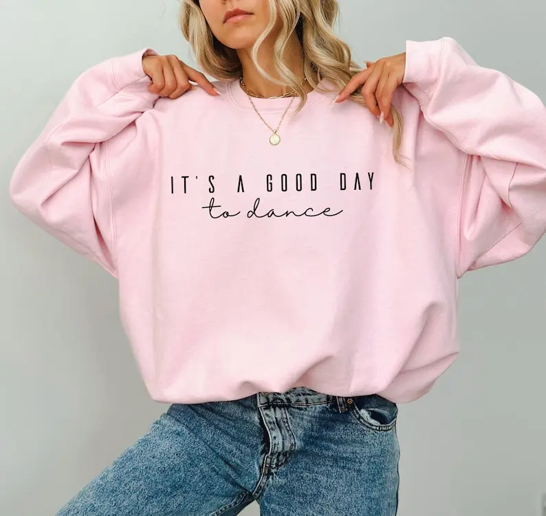 It's A Good Day To Dance Sweatshirt, Dancer Hoodie For Women, Dance Lover Shirt, Trendy Ballerina Sweater, Gift For Mama