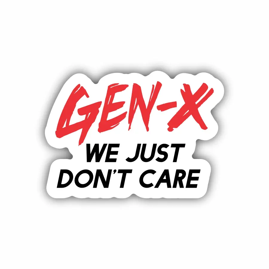 Gen-X We Just Don't Care, Hard Hat, Laptop, Water Bottle, Cooler, Funny, Sticker Decal ,Cute ,Vinyl Decor Decorative
