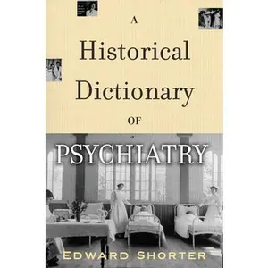 USED-A Historical Dictionary of Psychiatry by Shorter, Edward (Hardcover)