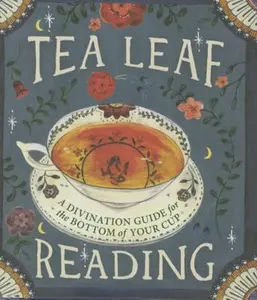 Tea Leaf Reading: A Divination Guide for the Bottom of Your Cup -- Dennis Fairchild - Hardcover