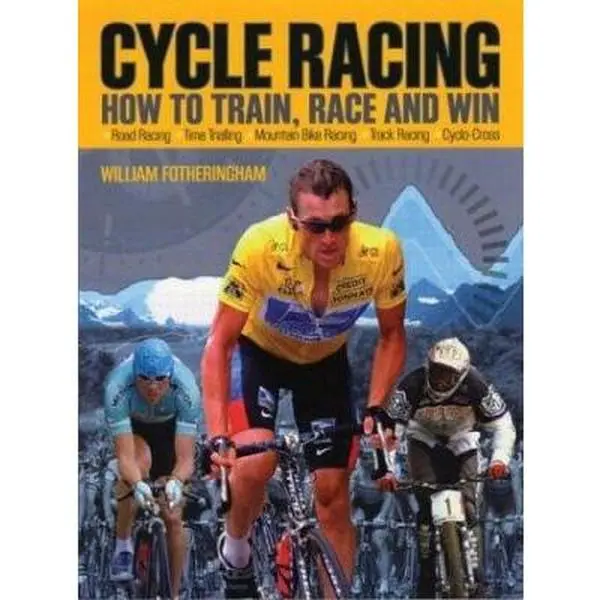 USED-Cycle Racing: How to Train, Race and Win by William Fotheringham (Paperback)