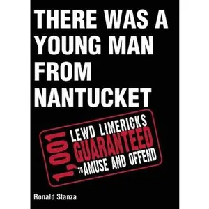 USED-There Was a Young Man from Nantucket: 1,001 Lewd Limericks Guaranteed to Amuse and Offend by Stanza, Ronald (Paperback)