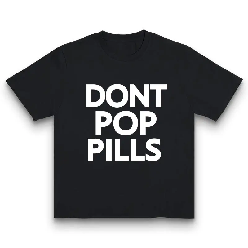 Don't Pop Pills Funny Humorous Vintage Graphic Tee - Stylish Casual Printed T-Shirt for Cool Edgy Trendy Urban Streetwear Made In USA For Women For Men [180G 100% cotton, lightweight and breathable, soft and comfortable]