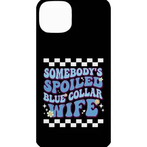 Somebody's Spoiled Blue Collar Wife Case for iPhone (All Models)