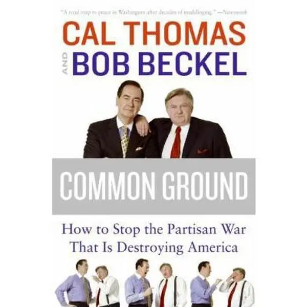 USED-Common Ground: How to Stop the Partisan War That Is Destroying America by Thomas, Cal (Paperback)