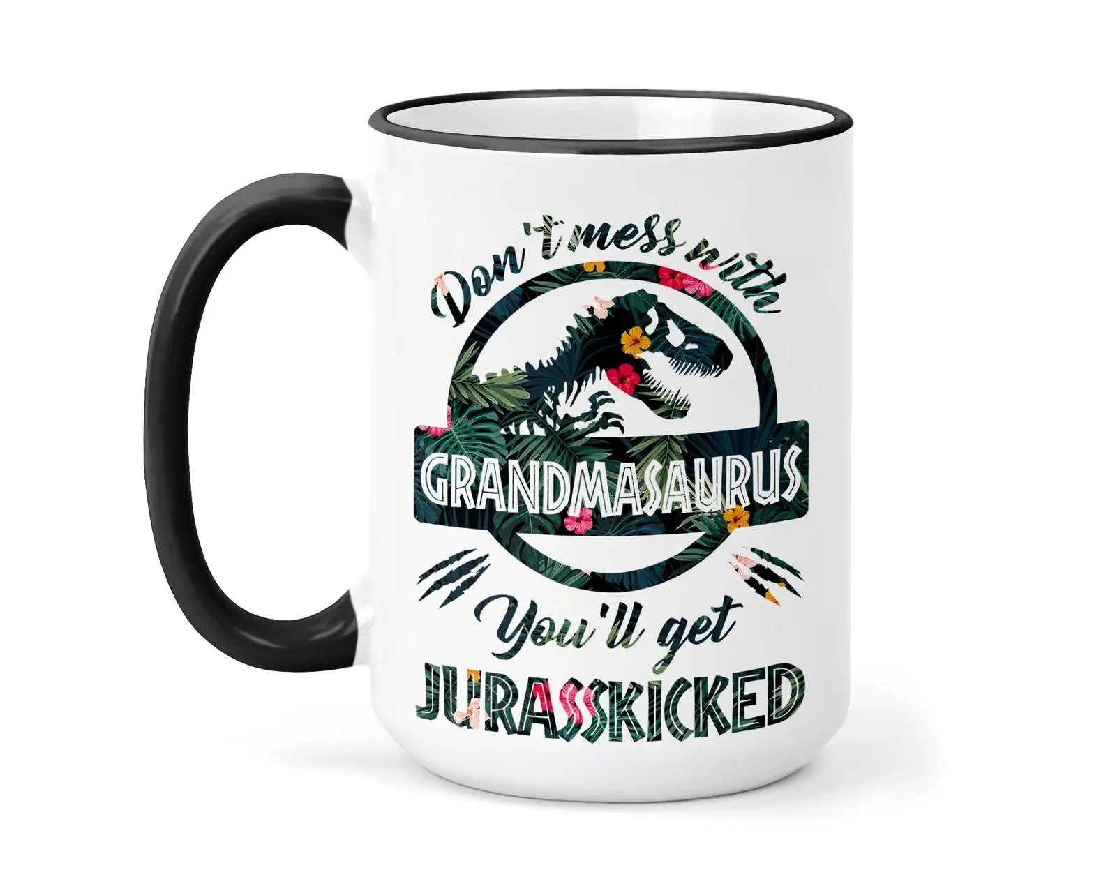 Grandmasaurus Mug, Don't Mess With Grandmasaurus You'll Get Jurasskicked Coffee Mug, Dinosaur Tea Cup - Gift for Mom
