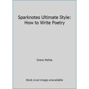 USED-Sparknotes Ultimate Style: How to Write Poetry by Diane Mehta (Paperback)