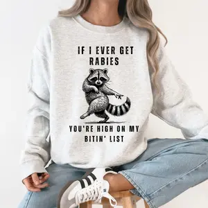 If I Ever Get Rabies, High On My Biting List, Funny, Raccoon, Song, Country, Western Sweatshirt