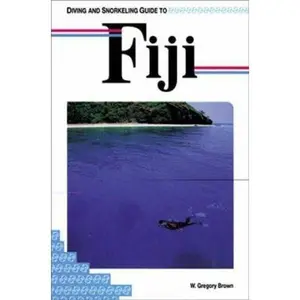 USED-Diving and Snorkeling Guide to Fiji (Lonely Planet Diving & Snorkeling Great Barrier Reef) by W. Gregory Brown (Paperback)