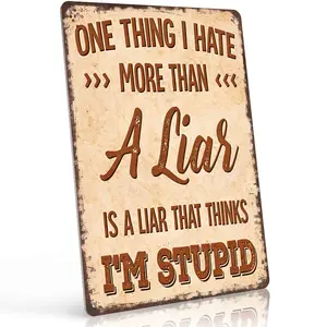 One Thing I Hate More Than A Liar Is A Liar That Thinks I'm Stupid 12x8 Inch Aluminum Metal Sign - Sarcastic Wall Decor for Home, Office, Man Cave - Retro Rustic Tin Sign Gift for Friends & Humor Lovers