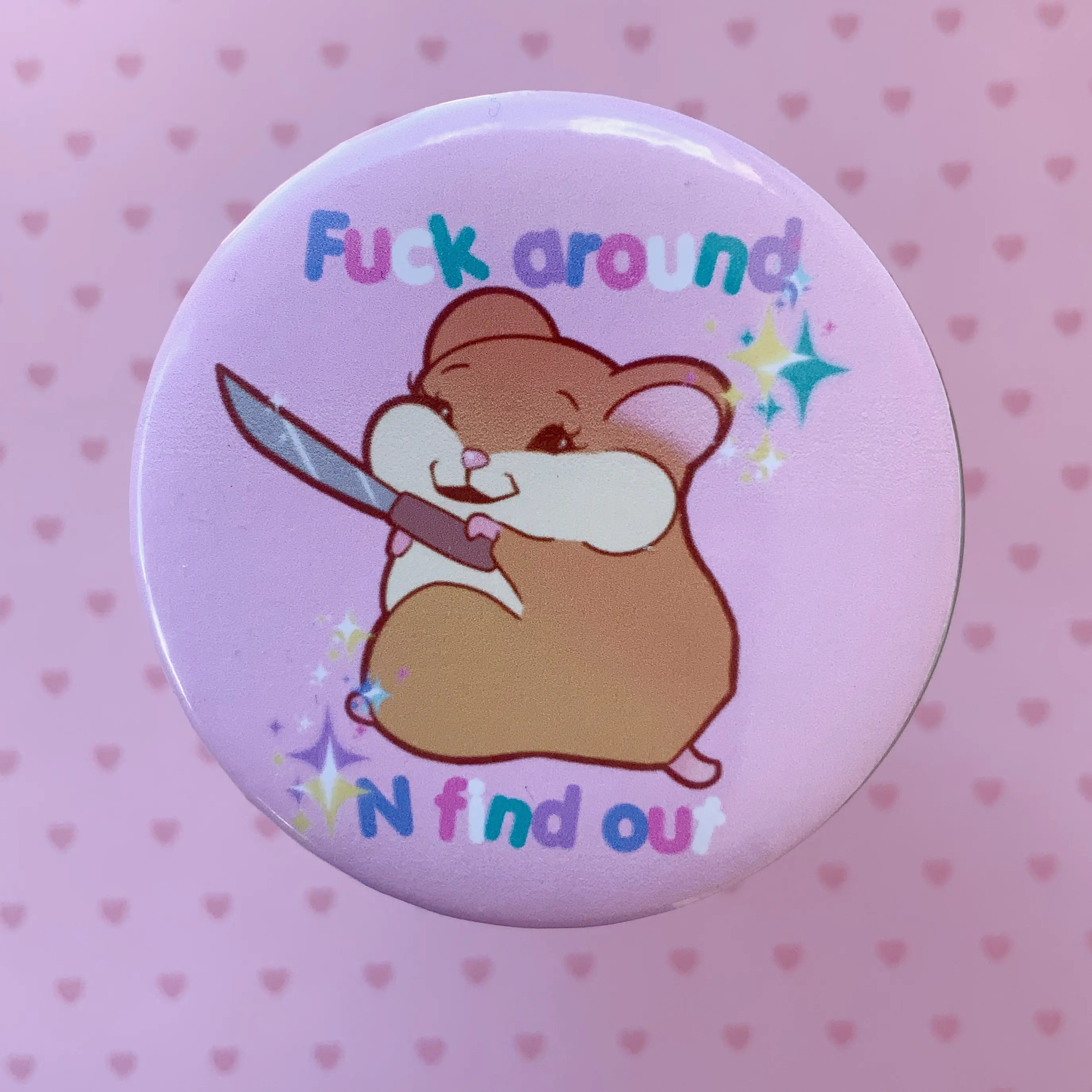 F*ck around n find out hamster button pin