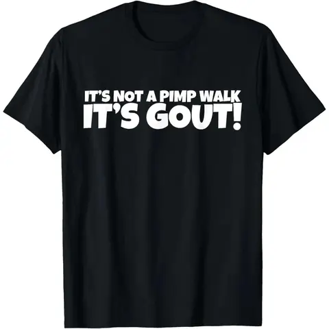 Not Just a Pimp Walk Gout T-Shirt Crafted From 100 Percent Cotton Durable Soft Comfortable and Made in the Usa