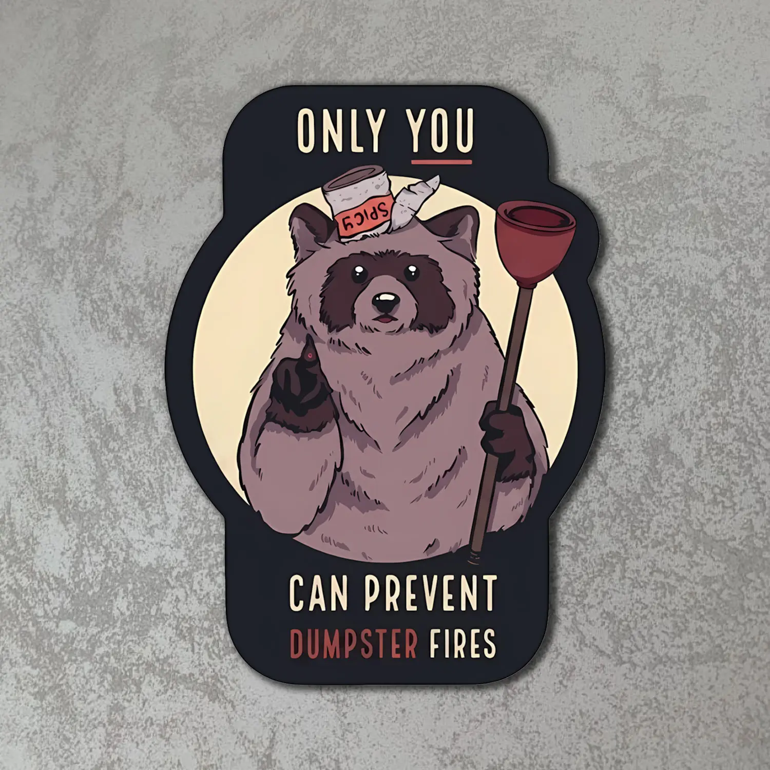 Only You Can Prevent Dumpster Fires Raccoon Sticker, Funny Sarcastic Meme Vinyl Decal, Waterproof Outdoor Sticker for Laptop, Tumbler, Car