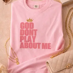 Comfort Brand Pink T-Shirt with "GOD DON'T PLAY ABOUT ME" Print and Gold Crown Design for Women