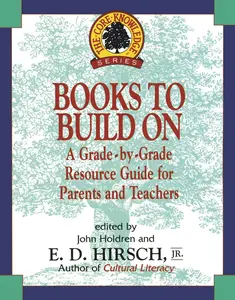 USED-Books to Build on: A Grade-By-Grade Resource Guide for Parents and Teachers by Hirsch, E. D. (Paperback)