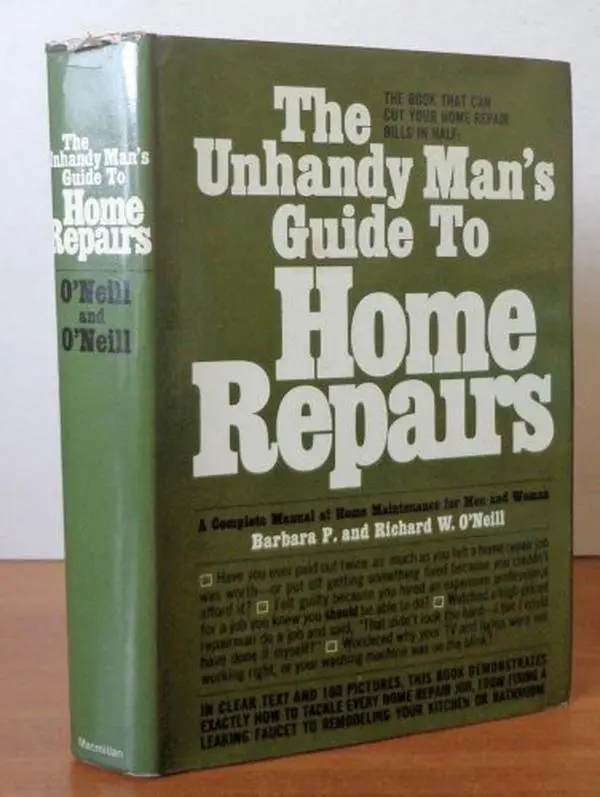 USED-Unhandy Man's Guide to Home Repairs: a Complete Manual of Home Maintenance for Men and Women by unknown author (Unknown)