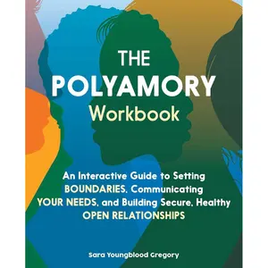 The Polyamory Workbook: An Interactive Guide to Setting Boundaries, Communicating Your Needs, and Building Secure, Healthy Open Relationships Paperback – November 15, 2022