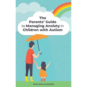 The Parents' Guide to Managing Anxiety in Children with Autism Paperback – November 21, 2019