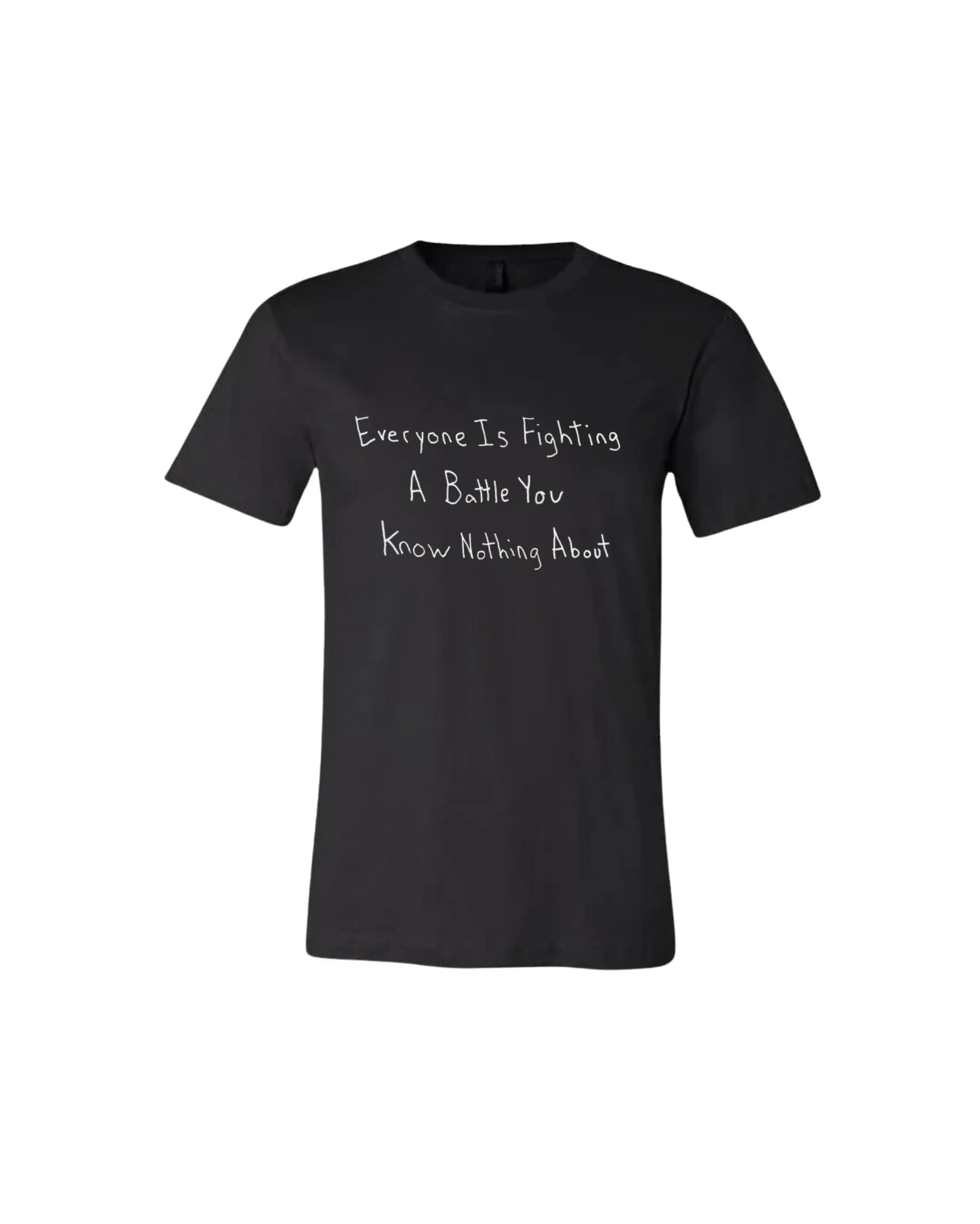 Everyone Is Fighting A Battle You Know Nothing About Shirt Drawn By Uncle Andy