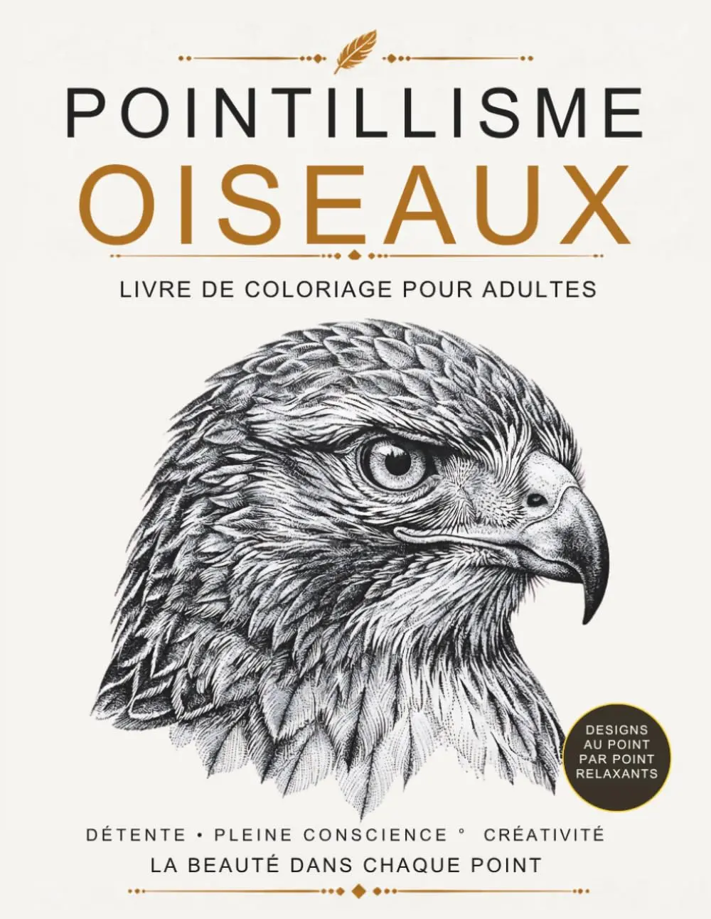 Pointillisme Oiseaux: Illustrations Premium en Dot Art Monochrome d'Oiseaux pour le Coloriage, la Détente, la Pleine Conscience, la Réduction du Stress et la Créativité (French Edition)