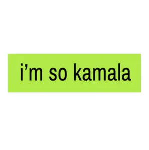I'm so Kamala | Bumper Sticker AND Magnet | Funny Meme Sticker | 8.7'' X 2.7'' | Waterproof Premium Quality