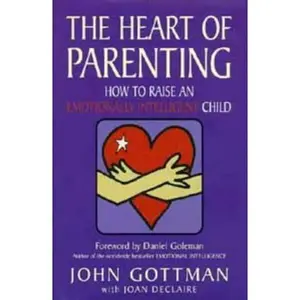 USED-The Heart of Parenting: How to Raise an Emotionally Intelligent Child by John Gottman (Hardcover)