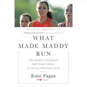 What Made Maddy Run: The Secret Struggles and Tragic Death of an All-American Teen -- Kate Fagan - Paperback