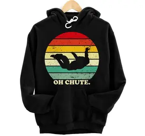 Oh Chute | Skydiving Skydive Sky Diving Skydiver Pullover Hoodie